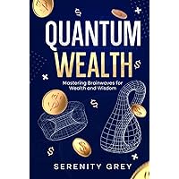 Quantum Wealth: Mastering Brainwaves for Wealth and Wisdom