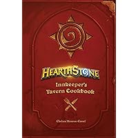 Hearthstone: Innkeeper's Tavern Cookbook Hearthstone: Innkeeper's Tavern Cookbook Hardcover Kindle