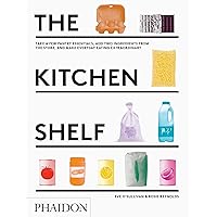 The Kitchen Shelf: Take a few pantry essentials, add two ingredients and make everyday eating extraordinary The Kitchen Shelf: Take a few pantry essentials, add two ingredients and make everyday eating extraordinary Hardcover