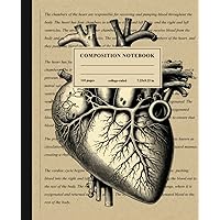 Composition Notebook College Ruled: Vintage Heart Illustration Composition Book | Pretty Anatomy Aesthetic Journal for School, College, Office or Work Composition Notebook College Ruled: Vintage Heart Illustration Composition Book | Pretty Anatomy Aesthetic Journal for School, College, Office or Work Paperback
