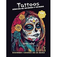 TATTOOS dibujos de mujeres y catrina,100 dibujos, Stress relief: desestrésate y diviértete con los colores (Spanish Edition) TATTOOS dibujos de mujeres y catrina,100 dibujos, Stress relief: desestrésate y diviértete con los colores (Spanish Edition) Paperback