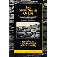 The Seven Stages of Life: Transcending the Six Stages of Egoic Life, and Realizing the Ego-Transcending Seventh Stage of Life, in the Divine Way of ... Seventeen Companions of the True Dawn Horse) The Seven Stages of Life: Transcending the Six Stages of Egoic Life, and Realizing the Ego-Transcending Seventh Stage of Life, in the Divine Way of ... Seventeen Companions of the True Dawn Horse) Paperback