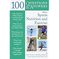 100 Questions and Answers about Sports Nutrition & Exercise (100 Questions & Answers) 100 Questions and Answers about Sports Nutrition & Exercise (100 Questions & Answers) Paperback