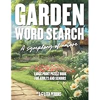 Garden Word Search: A Symphony of Nature-Large Print Word Searches Tailored for Adults and Seniors, Showcasing the World of Animals, Plants, Flowers, Fruits and more. (CURIOSITY) Garden Word Search: A Symphony of Nature-Large Print Word Searches Tailored for Adults and Seniors, Showcasing the World of Animals, Plants, Flowers, Fruits and more. (CURIOSITY) Paperback