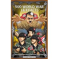 500 WORLD WAR 1 & 2 FACTS - Interesting Events & History Information To Win Trivia 500 WORLD WAR 1 & 2 FACTS - Interesting Events & History Information To Win Trivia Paperback Audible Audiobook Hardcover