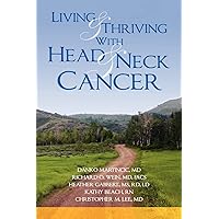 Living and Thriving With Head and Neck Cancer Living and Thriving With Head and Neck Cancer Paperback
