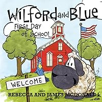 Wilford and Blue, First Day of School: A First Day of School Book for Kids (Wilford and Blue, Life on the Farm)