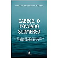 “CABEÇO”, O POVOADO SUBMERSO: A PROTEÇÃO JURÍDICA AO PATRIMÔNIO CULTURAL SUBAQUÁTICO BRASILEIRO NAS LIÇÕES DA ARQUEOLOGIA NO VELHO CHICO (Portuguese Edition) “CABEÇO”, O POVOADO SUBMERSO: A PROTEÇÃO JURÍDICA AO PATRIMÔNIO CULTURAL SUBAQUÁTICO BRASILEIRO NAS LIÇÕES DA ARQUEOLOGIA NO VELHO CHICO (Portuguese Edition) Kindle Paperback