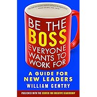 Be the Boss Everyone Wants to Work For: A Guide for New Leaders Be the Boss Everyone Wants to Work For: A Guide for New Leaders Audible Audiobook Paperback Kindle
