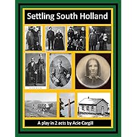 Settling South Holland: A Play In 2 Acts Settling South Holland: A Play In 2 Acts Paperback Kindle