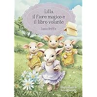 Lilla, il fiore magico e il libro volante (Italian Edition) Lilla, il fiore magico e il libro volante (Italian Edition) Hardcover Paperback