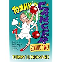 Tommy V Cancer - Round Two: One Man's Battle Against The Big C. (Again). Tommy V Cancer - Round Two: One Man's Battle Against The Big C. (Again). Kindle Paperback