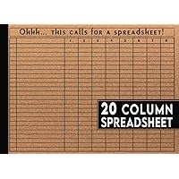 20 Column Spreadsheets Notebook: Texture brown vintage old paper cover notebook| Oh.. this calls for a spreadsheet funny notebook | spreadsheets size ... funny gift for accountants & bookkeepers V-6