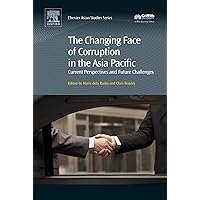 The Changing Face of Corruption in the Asia Pacific: Current Perspectives and Future Challenges (Elsevier Asian Studies) The Changing Face of Corruption in the Asia Pacific: Current Perspectives and Future Challenges (Elsevier Asian Studies) Kindle Hardcover
