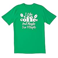 I Like Coffee and May Be Three Or Four People Novelty Sarcastic Funny Men's T Shirt