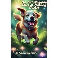 The Tail-Wagging Tales of Tinkling Thicket The Tail-Wagging Tales of Tinkling Thicket Kindle