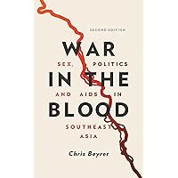 War in the Blood: Sex, Politics and AIDS in Southeast Asia War in the Blood: Sex, Politics and AIDS in Southeast Asia Paperback Kindle Hardcover