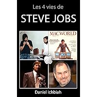 Les 4 vies de Steve Jobs: Biographie de Steve Jobs (French Edition) Les 4 vies de Steve Jobs: Biographie de Steve Jobs (French Edition) Kindle Audible Audiobook Paperback Multimedia CD