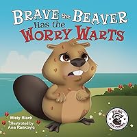 Brave the Beaver Has the Worry Warts (Punk and Friends Learn Social Skills)