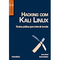 Hacking com Kali Linux: Técnicas práticas para testes de invasão (Portuguese Edition) Hacking com Kali Linux: Técnicas práticas para testes de invasão (Portuguese Edition) Kindle Paperback