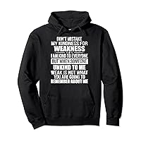 Don't Mistake My Kindness For Weakness Pullover Hoodie