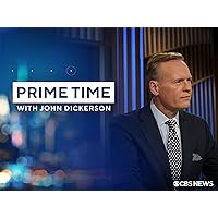 CBS News Prime Time with John Dickerson - Season 2024
