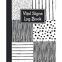 Vital Signs Log Book: Track Blood Pressure, Heart Rate, Respiratory Rate, Temperature, Oxygen Level, Pain Level - Daily VS Notebook For Caretakers ... Home Care Patients- Monitor Your VS At Home