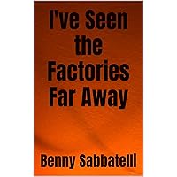 I've Seen the Factories Far Away (Where The Flowers Bloom Book 6)