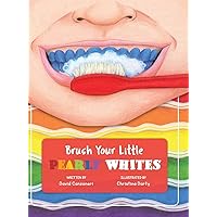 Brush Your Little Pearly Whites Brush Your Little Pearly Whites Hardcover Paperback