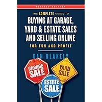 The Complete Guide to Buying at Garage, Yard, and Estate Sales and Selling Online for Fun and Profit The Complete Guide to Buying at Garage, Yard, and Estate Sales and Selling Online for Fun and Profit Paperback Kindle