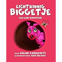 Lichtzinnig Biggetje: Een Leuk Avontuur (Dutch Edition) Lichtzinnig Biggetje: Een Leuk Avontuur (Dutch Edition) Kindle Paperback