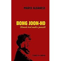Bong Joon-Ho: Memorie treni madri e parassiti (Stanze di Cinema) (Italian Edition) Bong Joon-Ho: Memorie treni madri e parassiti (Stanze di Cinema) (Italian Edition) Kindle Paperback