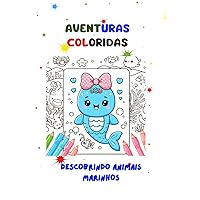 Aventuras Coloridas: Descobrindo Animais Marinhos (Aventuras Coloridas: Expedição Animal) (Portuguese Edition)