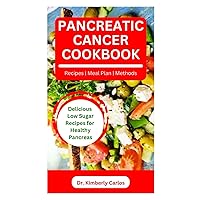 PANCREATIC CANCER COOKBOOK: Specially Selected Recipes to Fight Cancer and Improve Your Health PANCREATIC CANCER COOKBOOK: Specially Selected Recipes to Fight Cancer and Improve Your Health Paperback Kindle