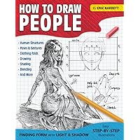 How To Draw People: Simple Sketching Lessons and Step By Step Instructions to Draw Human's Figures, Poses, Eyes, Clothing Folds and Many More (Beginner Drawing Guide Book)