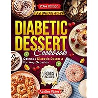 DIABETIC DESSERT COOKBOOK: Gourmet Diabetic Desserts for Any Occasion. A Delicious Selection of Cakes, Cookies, Brownies, Cupcakes, Trifles, Parfaits, ... Fudge and More (A-Z Diabetic Cooking Guide) DIABETIC DESSERT COOKBOOK: Gourmet Diabetic Desserts for Any Occasion. A Delicious Selection of Cakes, Cookies, Brownies, Cupcakes, Trifles, Parfaits, ... Fudge and More (A-Z Diabetic Cooking Guide) Paperback Kindle