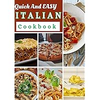 Quick and Easy Italian Cookbook: 30-Minutes Easy 50 Italian Recipes For You Quick and Easy Italian Cookbook: 30-Minutes Easy 50 Italian Recipes For You Paperback Kindle