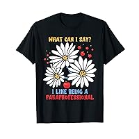 What Can I Say Paraprofessional Educational Assistant T-Shirt