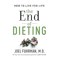 The End of Dieting: How to Live for Life (Eat for Life) The End of Dieting: How to Live for Life (Eat for Life) Kindle Audible Audiobook Hardcover Paperback Spiral-bound Audio CD