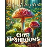 Cute Mushrooms: Mushrooms Adult Coloring Book for Stress Relief and Relaxation: Cute Mushrooms, Fantasy Fungi and Unique Coloring Pages for Adults and ... (Soulful Strokes: Mandala & Wildlife Wonders)