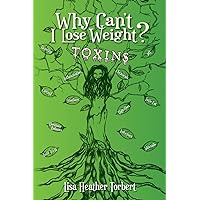 Why Can't I Lose Weight? Toxins: “Curing 18 Diseases My Doctors Couldn't With A 35 Pound Weight Loss!” Learn About Hormones, Adrenals, Infections, Toxic Fat and Toxic Teeth Why Can't I Lose Weight? Toxins: “Curing 18 Diseases My Doctors Couldn't With A 35 Pound Weight Loss!” Learn About Hormones, Adrenals, Infections, Toxic Fat and Toxic Teeth Paperback
