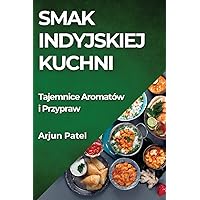Smak Indyjskiej Kuchni: Tajemnice Aromatów i Przypraw (Polish Edition)