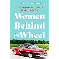 Women Behind the Wheel: An Unexpected and Personal History of the Car Women Behind the Wheel: An Unexpected and Personal History of the Car Hardcover Kindle