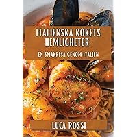 Italienska Kökets Hemligheter: En Smakresa genom Italien (Swedish Edition)