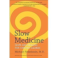 Slow Medicine: Hope and Healing for Chronic Illness Slow Medicine: Hope and Healing for Chronic Illness Kindle Paperback Audible Audiobook Hardcover