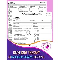 Red Light Therapy Intake Form Book: LED Light Therapy Consultation & Consent Forms | RLT New Client Information Log Book | 60+ Forms, 2 Pages/Form