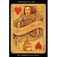 Queen of Hearts: Coming of Age in a Hospital Bed Queen of Hearts: Coming of Age in a Hospital Bed Kindle Hardcover Paperback