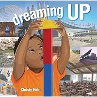 Dreaming Up: A Celebration of Building Dreaming Up: A Celebration of Building Hardcover Kindle