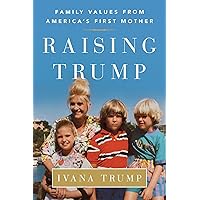 Raising Trump: Family Values from America's First Mother Raising Trump: Family Values from America's First Mother Paperback Audible Audiobook Kindle Hardcover