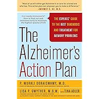The Alzheimer's Action Plan: The Experts' Guide to the Best Diagnosis and Treatment for Memory Problems The Alzheimer's Action Plan: The Experts' Guide to the Best Diagnosis and Treatment for Memory Problems Hardcover Paperback